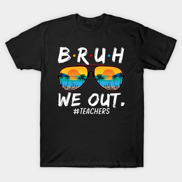 Bruh We Out Teachers End Of School Year Teacher Hello Summer T-Shirt T-Shirt by Sky at night